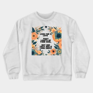"Turn on your inner light: look for a love that illuminates the soul, not extinguishes your smile."💔➡️💖 Crewneck Sweatshirt